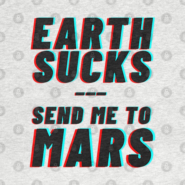 Earth Sucks! Take me to mars by applebubble